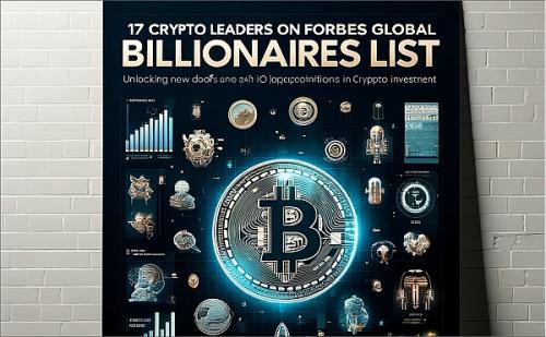 加密行业17人上榜福布斯2024年全球亿万富翁榜：3EX AI交易平台打开加密投资新门户